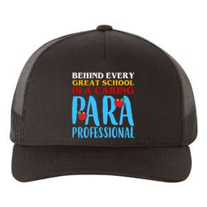 Behind Every Great School Is A Caring Para Professional Gift For Teacher Yupoong Adult 5-Panel Trucker Hat