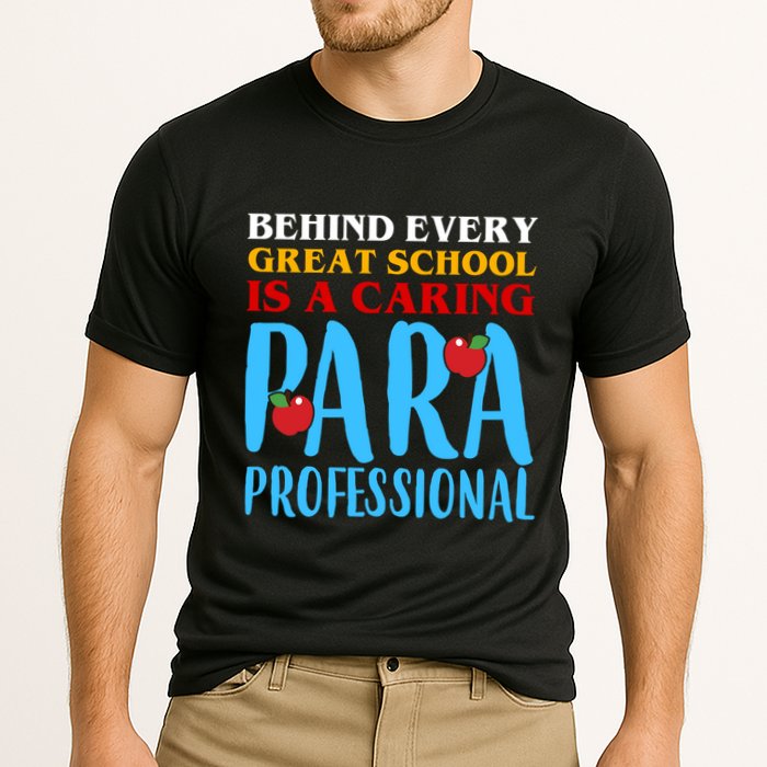Behind Every Great School Is A Caring Para Professional Gift For Teacher Cooling Performance Crew T-Shirt