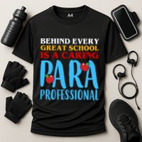 Behind Every Great School Is A Caring Para Professional Gift For Teacher Cooling Performance Crew T-Shirt