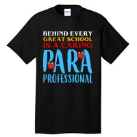 Behind Every Great School Is A Caring Para Professional Gift For Teacher Tall T-Shirt