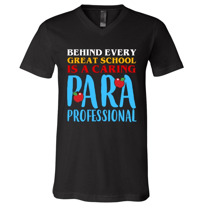 Behind Every Great School Is A Caring Para Professional Gift For Teacher V-Neck T-Shirt