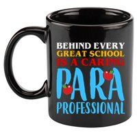 Behind Every Great School Is A Caring Para Professional Gift For Teacher 11oz C Handle Ceramic Mug