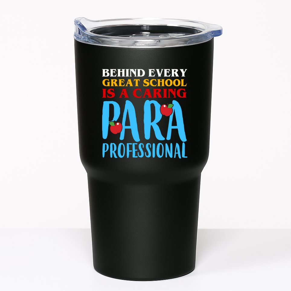 Behind Every Great School Is A Caring Para Professional Gift For Teacher Tumbler