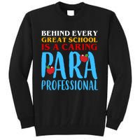 Behind Every Great School Is A Caring Para Professional Gift For Teacher Tall Sweatshirt