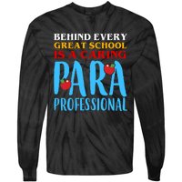 Behind Every Great School Is A Caring Para Professional Gift For Teacher Tie-Dye Long Sleeve Shirt