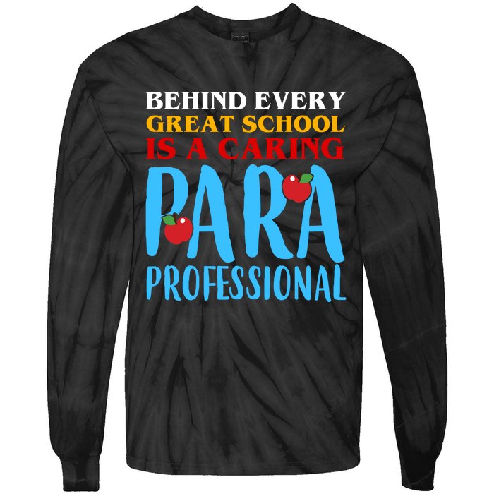 Behind Every Great School Is A Caring Para Professional Gift For Teacher Tie-Dye Long Sleeve Shirt