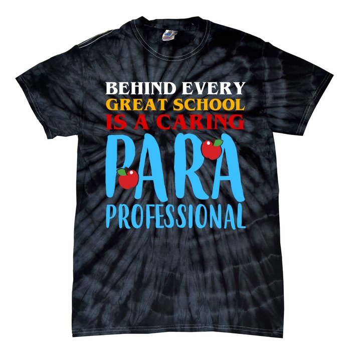 Behind Every Great School Is A Caring Para Professional Gift For Teacher Tie-Dye T-Shirt