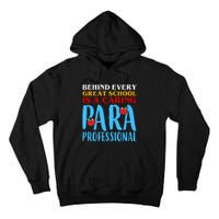 Behind Every Great School Is A Caring Para Professional Gift For Teacher Tall Hoodie