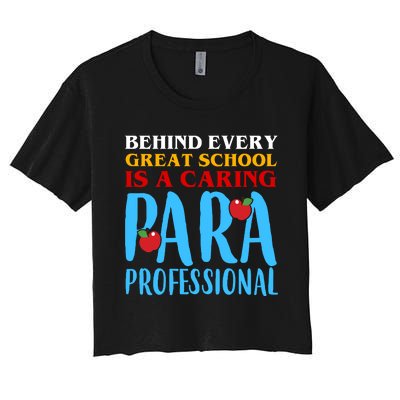 Behind Every Great School Is A Caring Para Professional Gift For Teacher Women's Crop Top Tee