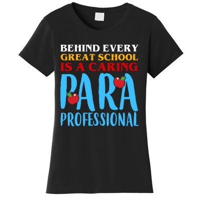 Behind Every Great School Is A Caring Para Professional Gift For Teacher Women's T-Shirt