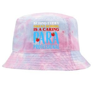 Behind Every Great School Is A Caring Para Professional Gift For Teacher Tie-Dyed Bucket Hat