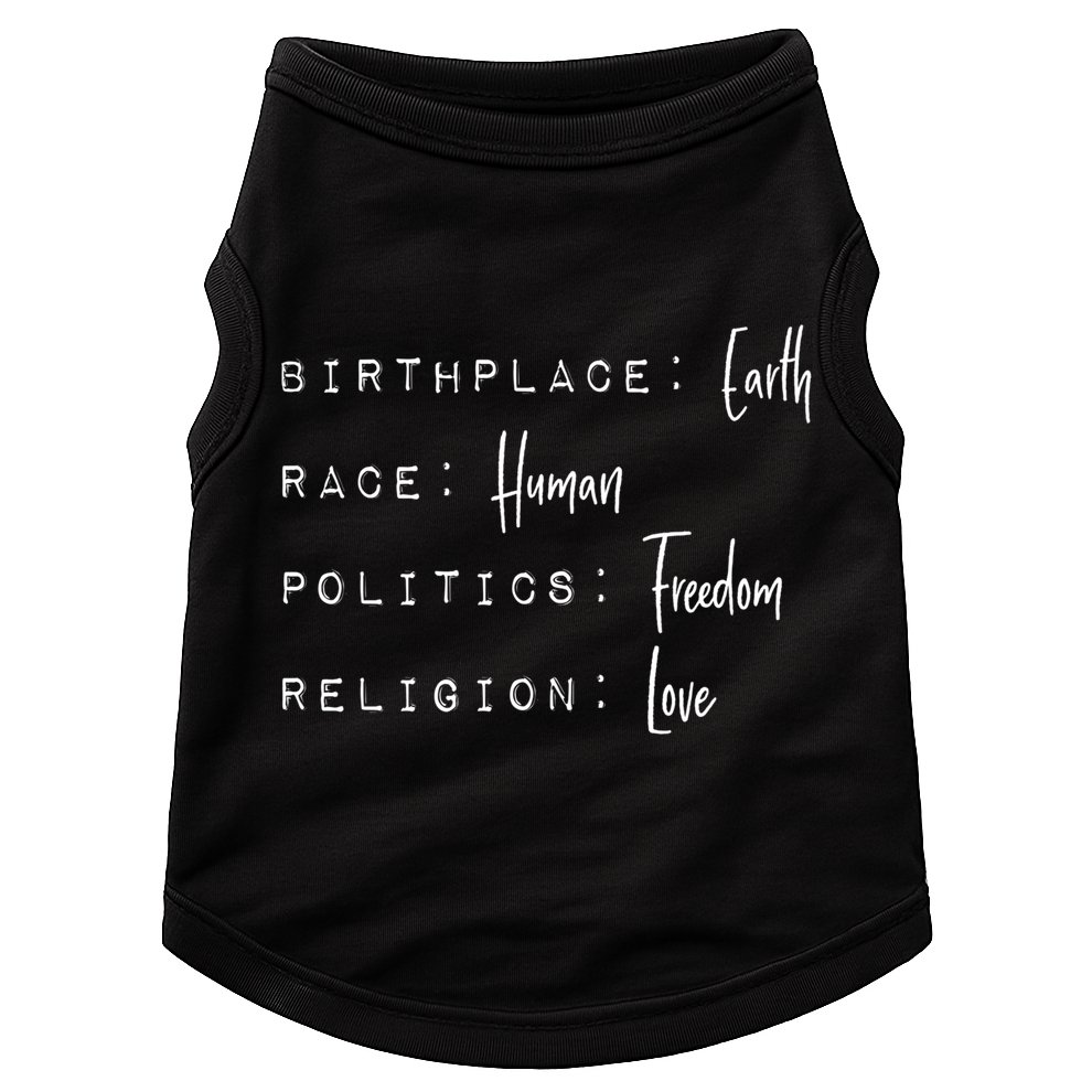 Birthplace Earth Gift Race Human Politics Freedom Religion Love Gift Doggie Tank