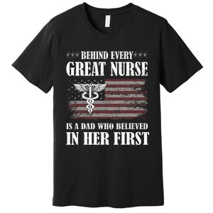 Behind Every Great Nurse Is A Dad Father Nursing Nurse Dad Premium T-Shirt