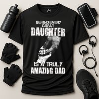 Behind Every Great Daughter Is A Truly Amazing Dad Cooling Performance Crew T-Shirt