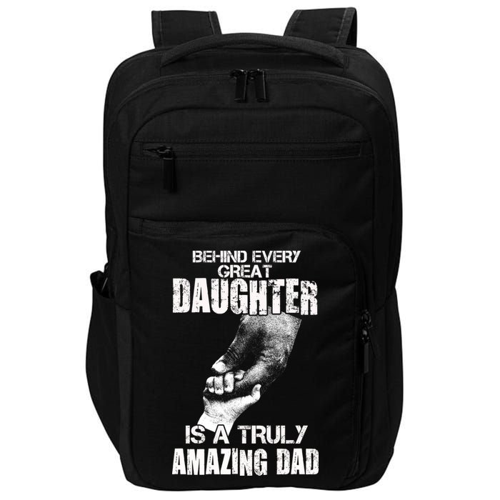 Behind Every Great Daughter Is A Truly Amazing Dad Impact Tech Backpack