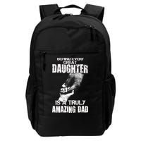 Behind Every Great Daughter Is A Truly Amazing Dad Backpack