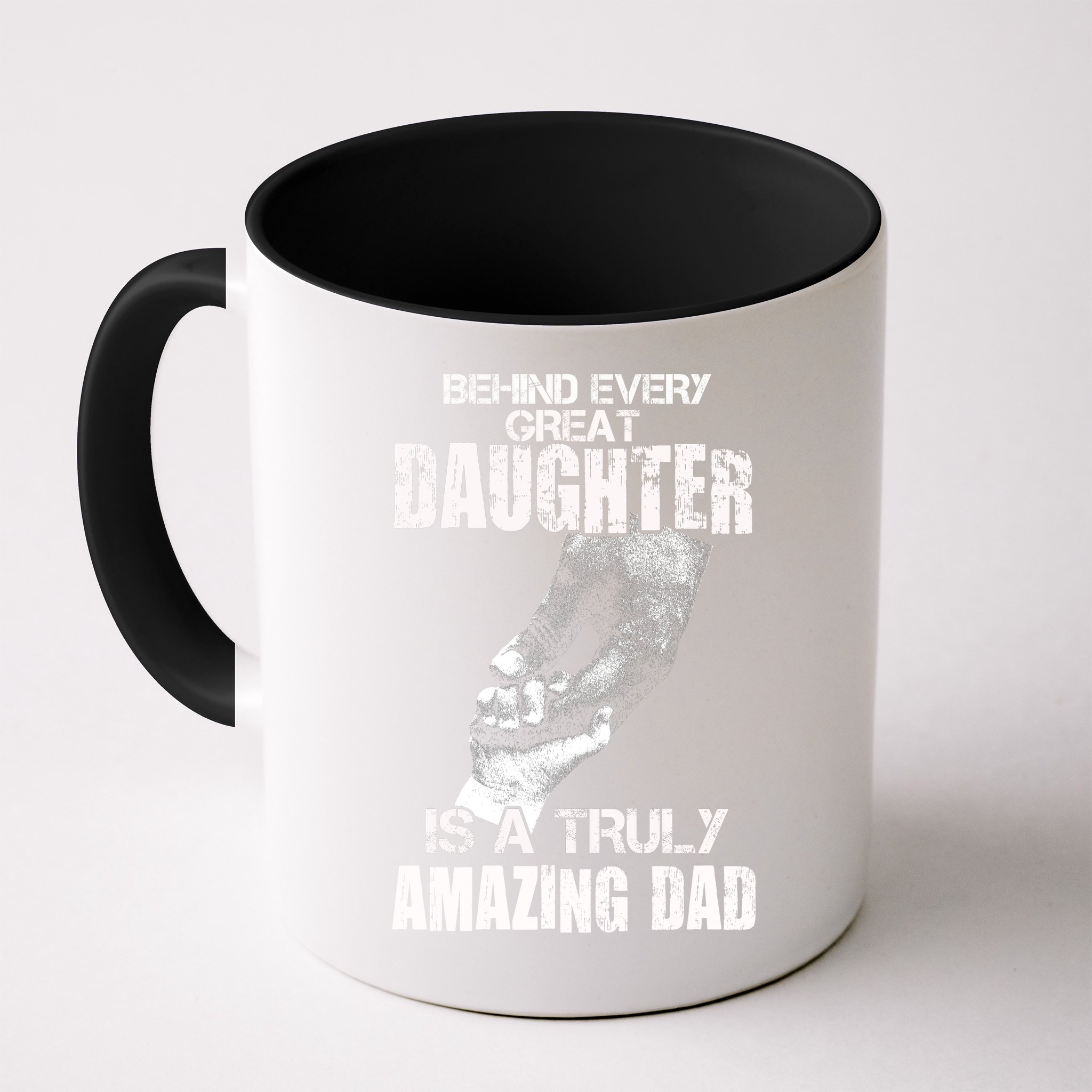 Behind Every Great Daughter Is A Truly Amazing Dad Mug