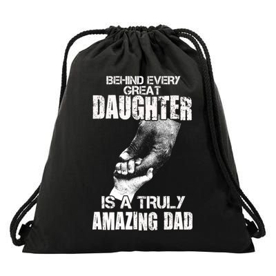 Behind Every Great Daughter Is A Truly Amazing Dad Drawstring Bag