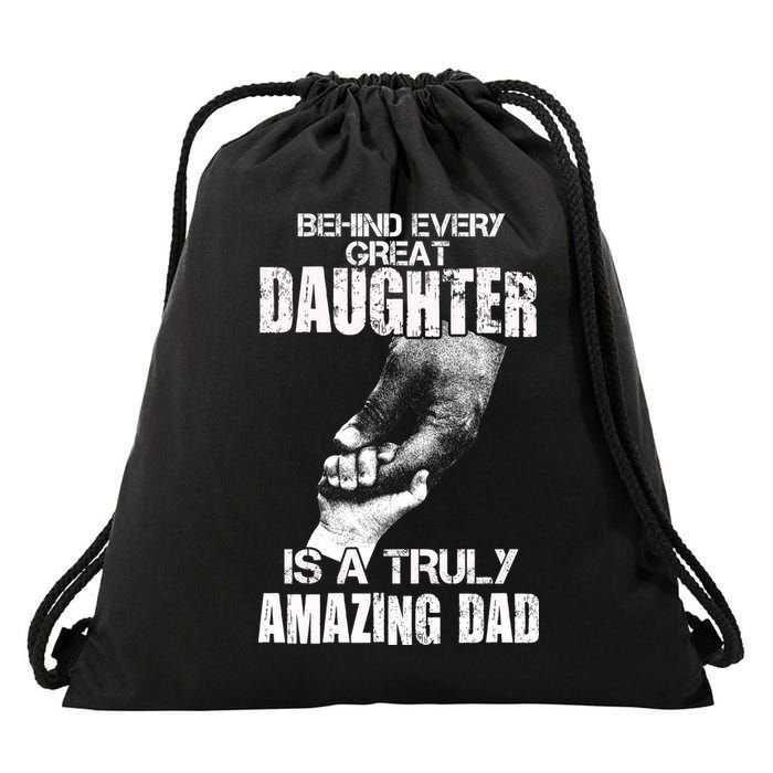 Behind Every Great Daughter Is A Truly Amazing Dad Drawstring Bag