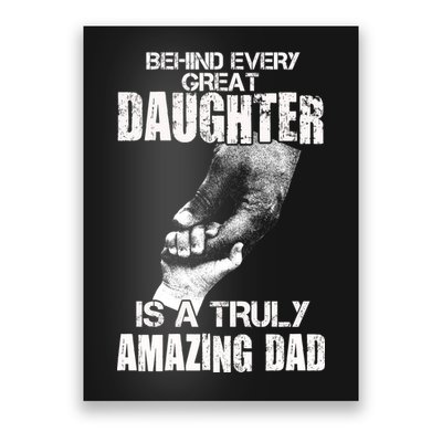 Behind Every Great Daughter Is A Truly Amazing Dad Poster