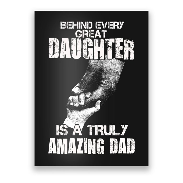 Behind Every Great Daughter Is A Truly Amazing Dad Poster