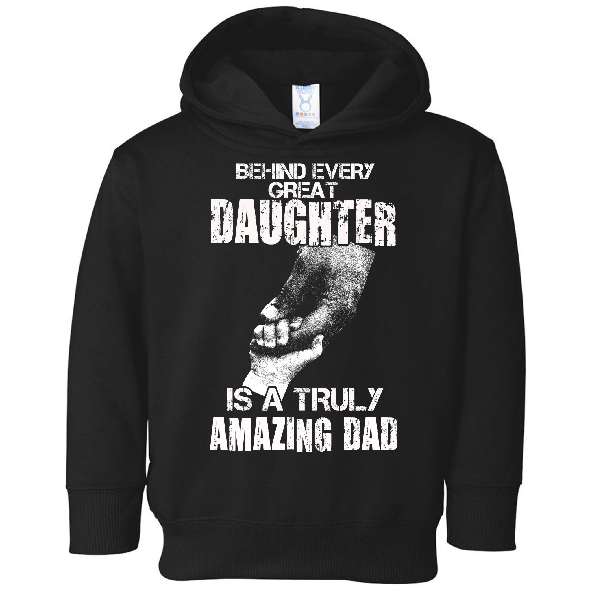 Behind Every Great Daughter Is A Truly Amazing Dad Toddler Hoodie