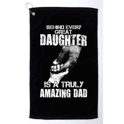 Behind Every Great Daughter Is A Truly Amazing Dad Golf Towel