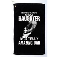Behind Every Great Daughter Is A Truly Amazing Dad Golf Towel