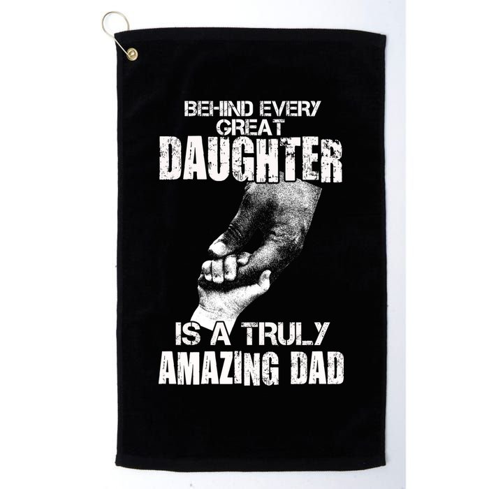 Behind Every Great Daughter Is A Truly Amazing Dad Golf Towel