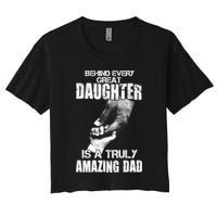Behind Every Great Daughter Is A Truly Amazing Dad Women's Crop Top Tee