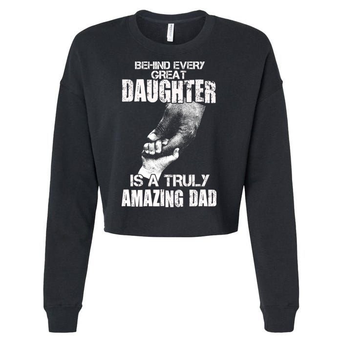 Behind Every Great Daughter Is A Truly Amazing Dad Cropped Pullover Crew