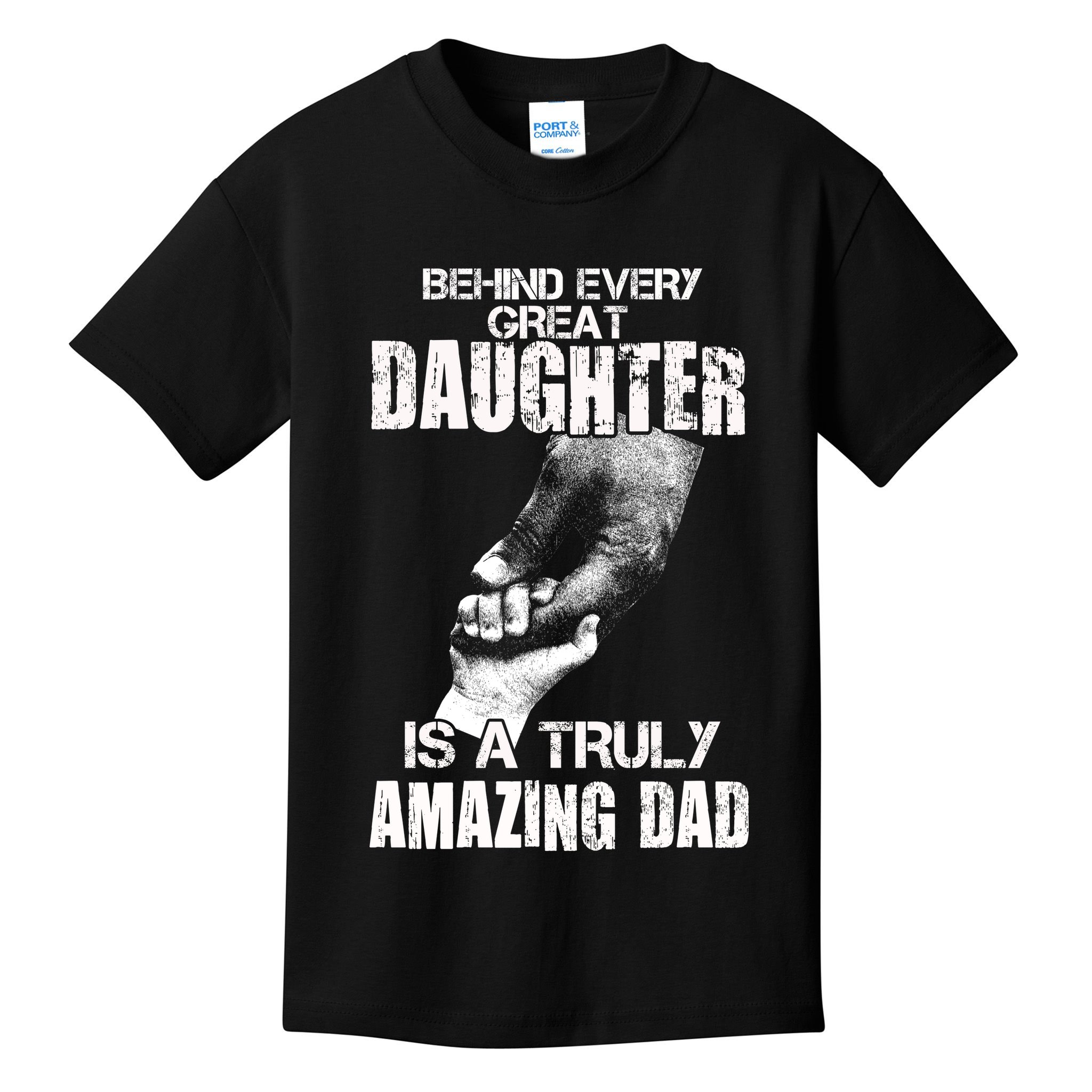 Behind Every Great Daughter Is A Truly Amazing Dad Kids T-Shirt