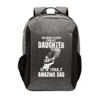 Behind Every Great Daughter Is A Truly Amazing Dad Vector Backpack