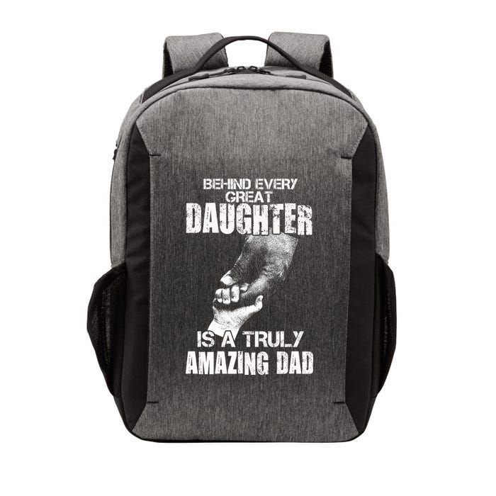 Behind Every Great Daughter Is A Truly Amazing Dad Vector Backpack