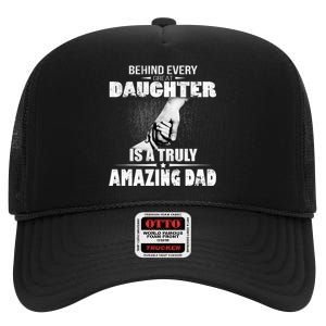 Behind Every Great Daughter Is A Truly Amazing Dad High Crown Mesh Back Trucker Hat