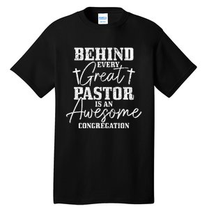 Behind Every Great Pastor Is Awesome Congregation Christian Tall T-Shirt