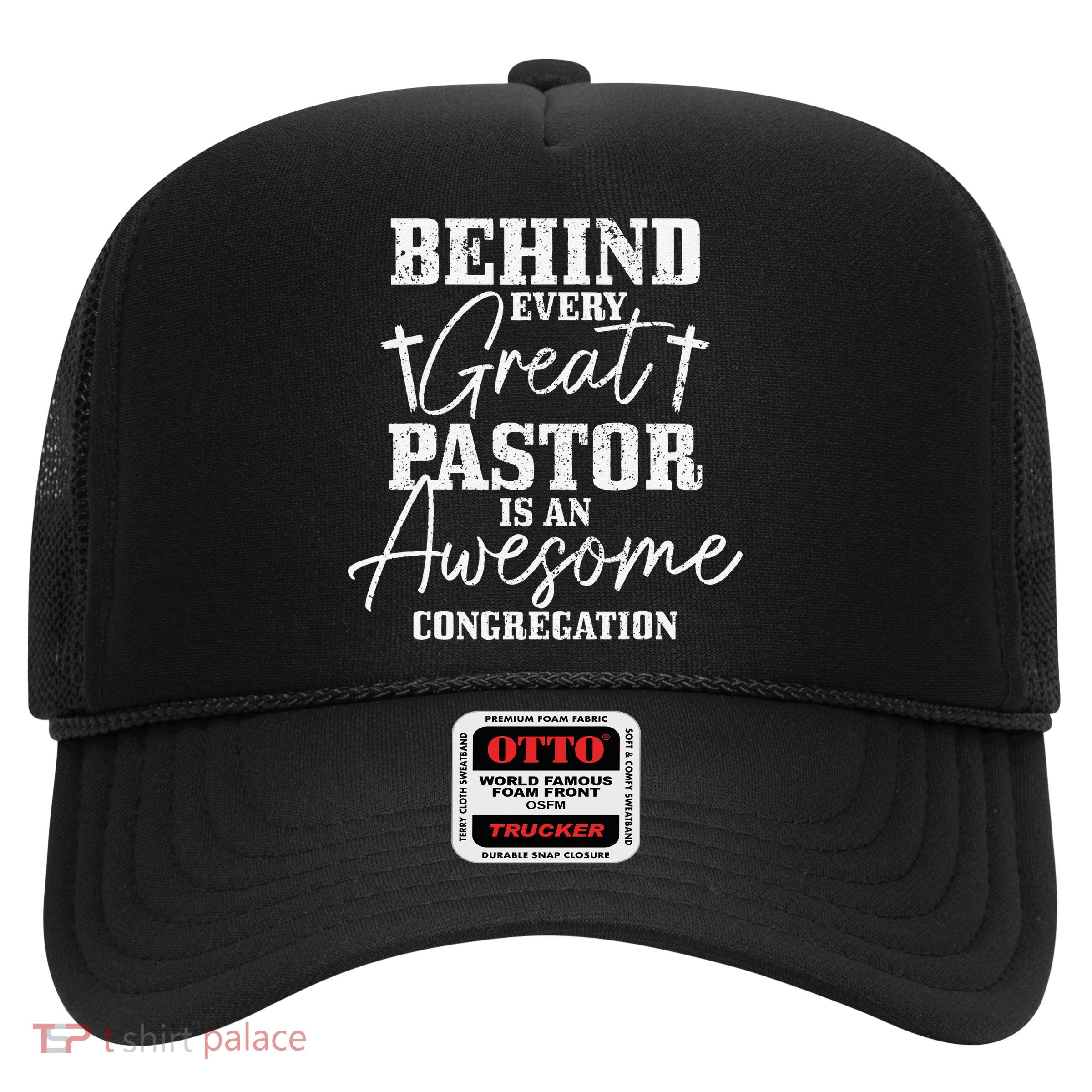 Behind Every Great Pastor Is Awesome Congregation Christian Trucker Hat