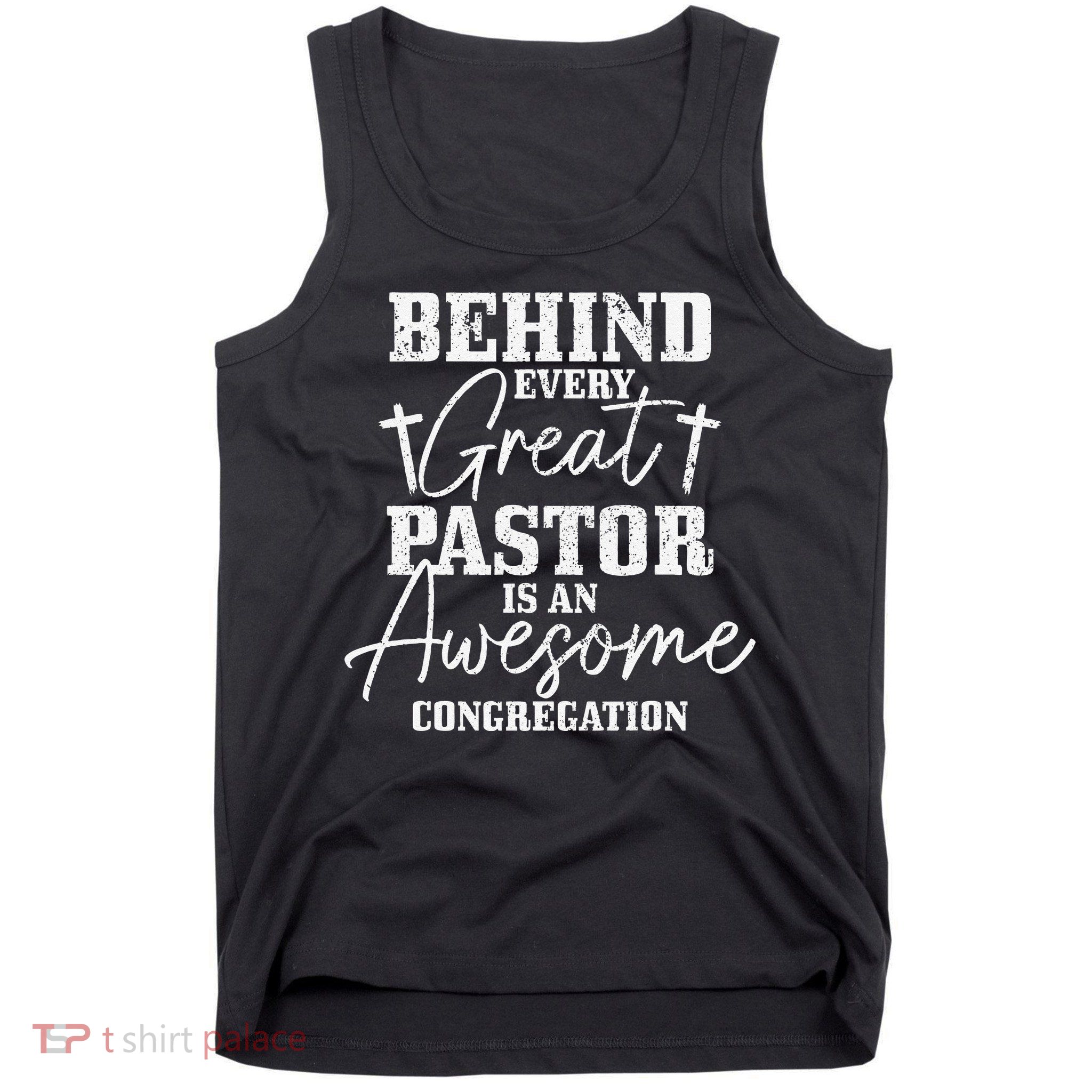 Behind Every Great Pastor Is Awesome Congregation Christian Tank Top