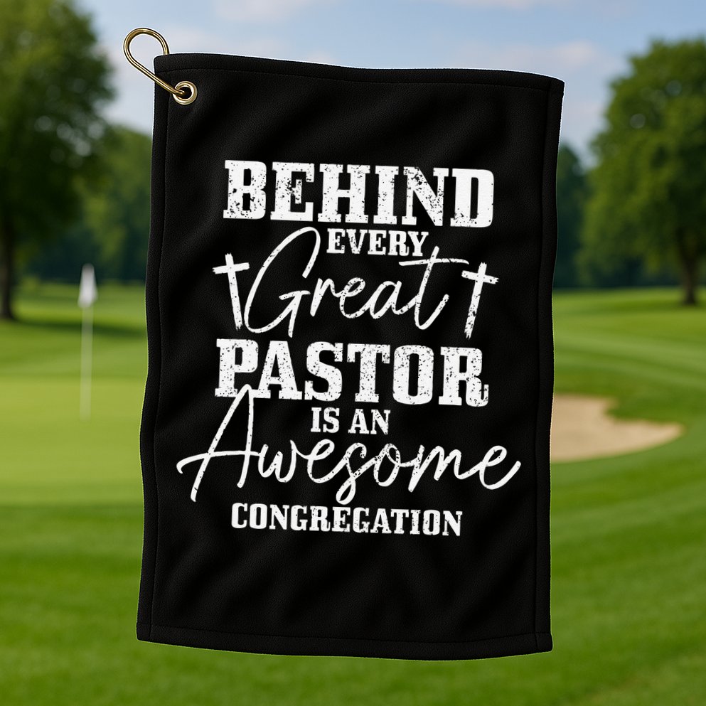 Behind Every Great Pastor Is Awesome Congregation Christian Golf Towel