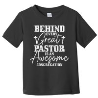 Behind Every Great Pastor Is Awesome Congregation Christian Toddler T-Shirt