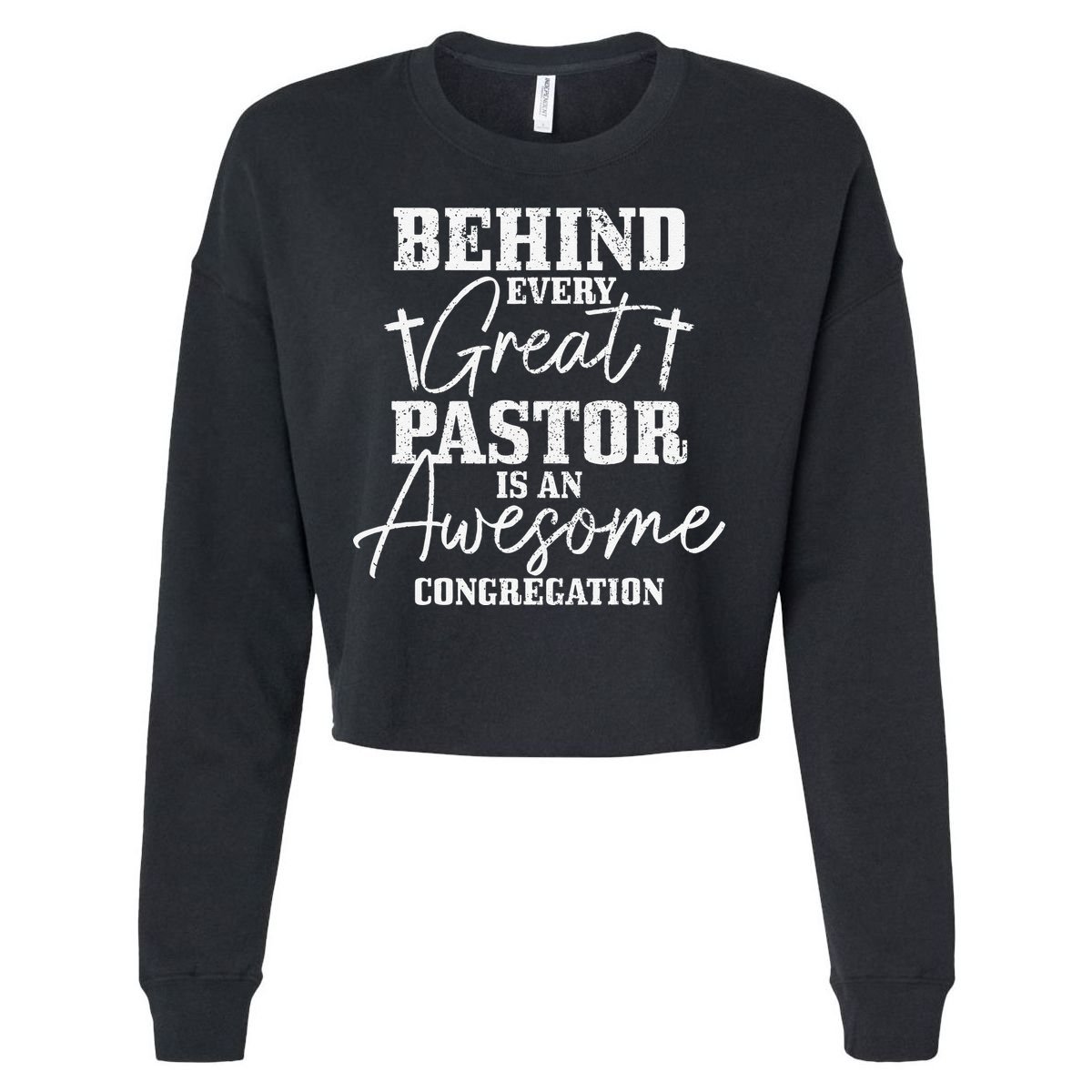 Behind Every Great Pastor Is Awesome Congregation Christian Cropped Pullover Crew
