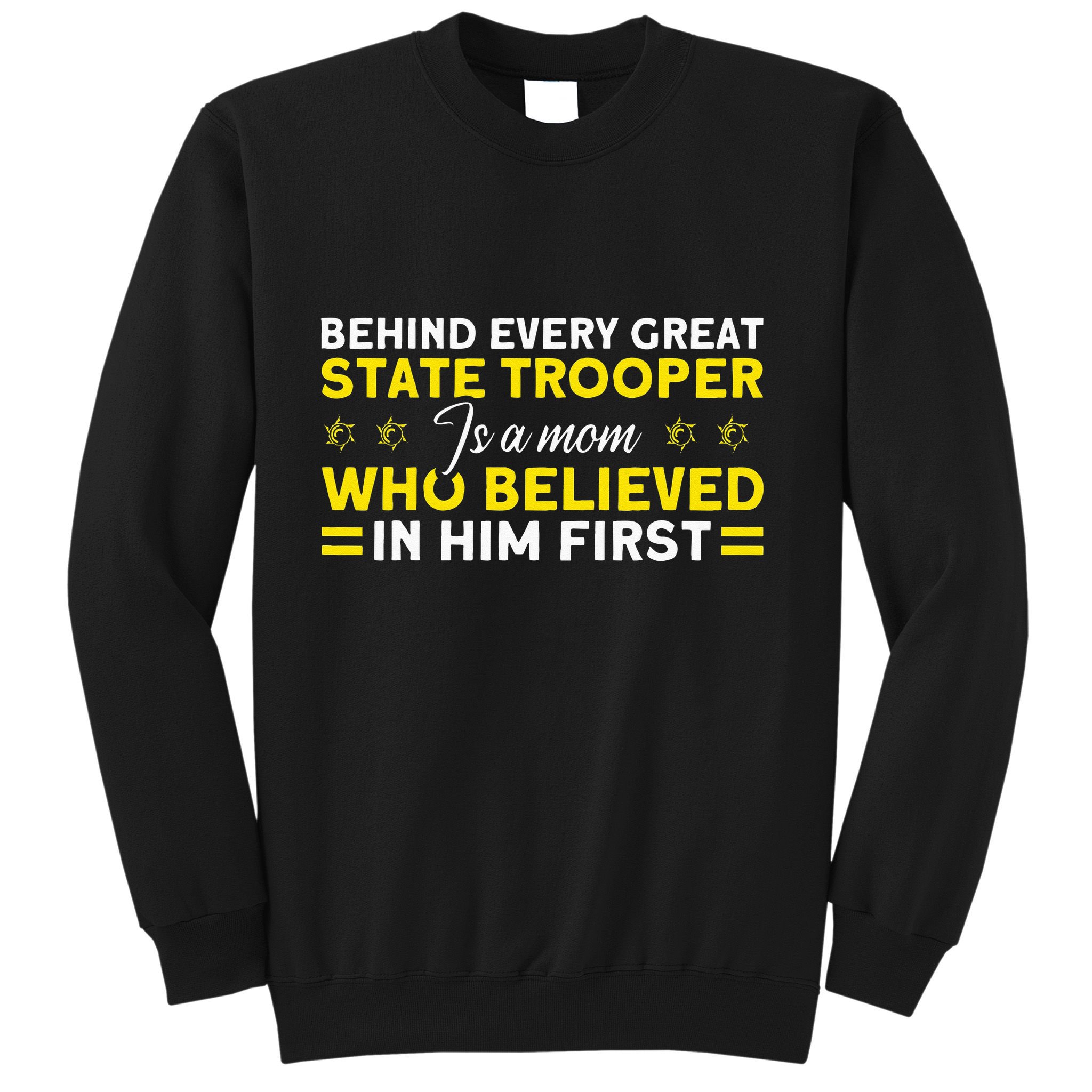 Behind Every Great State Trooper A Mom State Trooper Sweatshirt