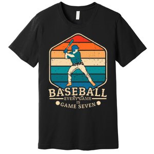 Baseball Every Game Is Game Seven Premium T-Shirt