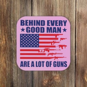 Behind Every Good Man Are A Lot Of Guns Coaster