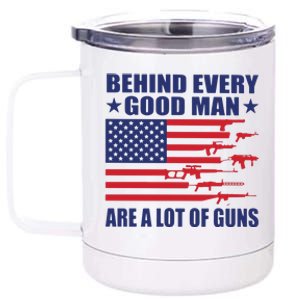 Behind Every Good Man Are A Lot Of Guns 12 oz Stainless Steel Tumbler Cup