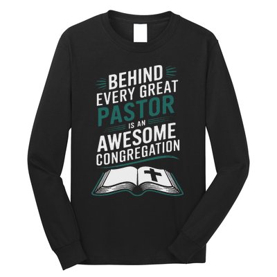 Behind Every Great Pastor Is An Awesome Congregation Long Sleeve Shirt