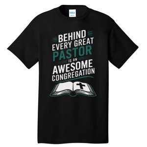 Behind Every Great Pastor Is An Awesome Congregation Tall T-Shirt