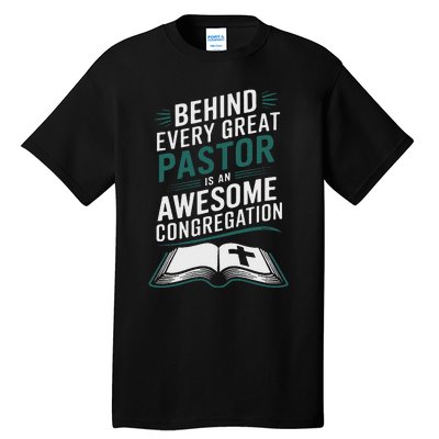 Behind Every Great Pastor Is An Awesome Congregation Tall T-Shirt