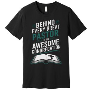 Behind Every Great Pastor Is An Awesome Congregation Premium T-Shirt