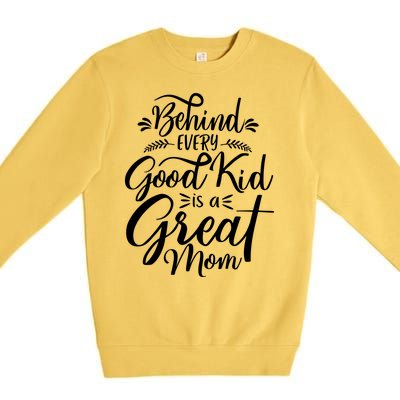 Behind Every Goodkid Is A Great Mom Premium Crewneck Sweatshirt